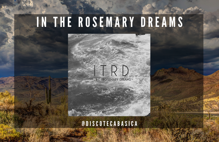ITRD - In the Rosemary Dreams | Discoteca Básica